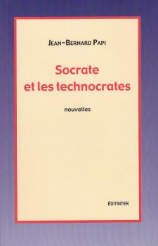 Socrate et les technocrates-Nouvelles. Editinter éditions.