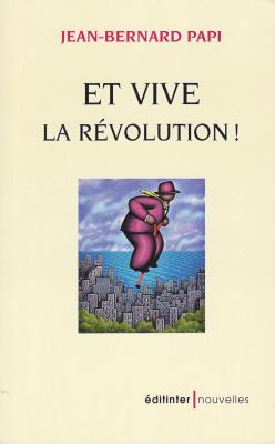 Et vive la révolution-Nouvelles. Editinter éditions.